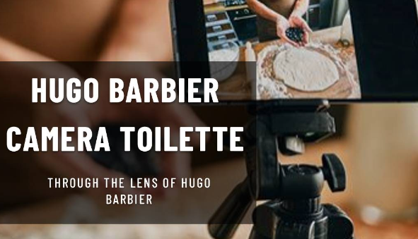 Unveiling the Magic of Hugo Barbier Caméra Toilette: A Closer Look