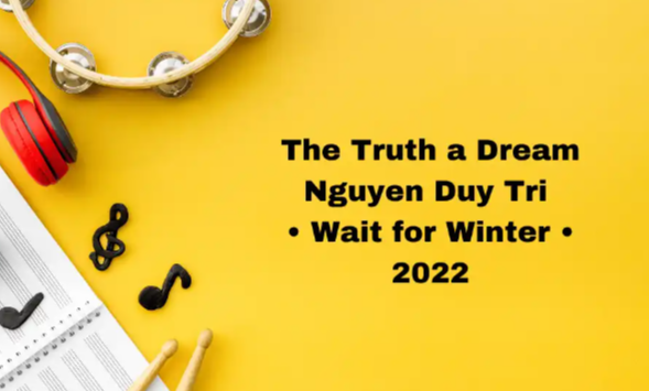 Unveiling "The Truth A Dream Nguyen Duy Tri • Wait for Winter • 2022": A Journey into Literary Insight