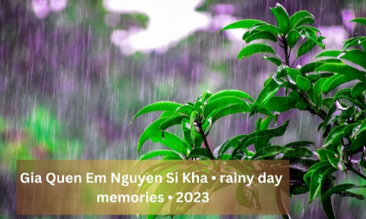 Reviving Rainy Day Memories: Embracing Nu Cuoi Khong Vui Nguyen Si Kha • Rainy Day Memories • 2023"