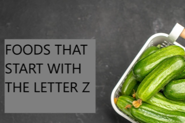 Foods That Start With Z